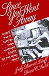 Since You Went Away: World War II Letters from American Women on the Home Front Since You Went Away: World War II Letters from American Women on the Home Front