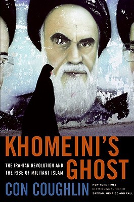 Khomeini's Ghost: The Iranian Revolution and the Rise of Militant Islam