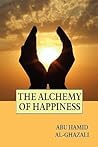 The Alchemy of Happiness by Abu Hamid al-Ghazali