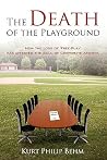 The Death of the Playground: How the lof 'Free-Play' has affected the Soul of Corporate America The Death of the Playground: How the lof 'Free-Play' has affected the Soul of Corporate America