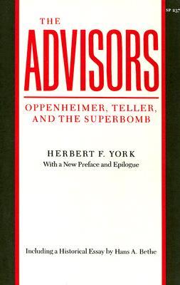 The Advisors: Oppenheimer, Teller, and the Superbomb (Stanford Nuclear Age Series)
