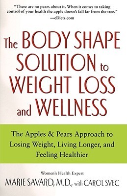 The Body Shape Solution to Weight Loss and Wellness: The Apples & Pears Approach to Losing Weight, Living Longer, and Feeling Healthier (Paperback)