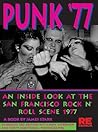 Punk '77: An Inside Look at the San Francisco Rock n' Roll Scene, 1977