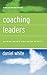 Coaching Leaders by Daniel    White
