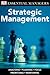 DK Essential Managers: Strategic Management: Analyzing, Planning, Focus, Prioritizing, Monitoring