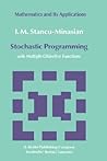 Stochastic Programming: with Multiple Objective Functions (Mathematics and its Applications, 13)