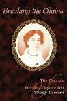 Breaking the Chains: The Crusade of Dorothea Lynde Dix Breaking the Chains: The Crusade of Dorothea Lynde Dix