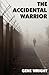 The Accidental Warrior