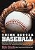 Think Better Baseball: Secrets from Major League Coaches and Players for Mastering the Mental Game
