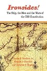 Ironsides!: The Ship, the Men and the Wars of the USS Constitution