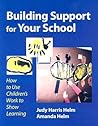 Building Support for Your School: How to Use Children's Work to Show Learning Building Support for Your School: How to Use Children's Work to Show Learning