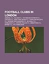 Football Clubs in London: Arsenal F.C., Fulham F.C., Tottenham Hotspur F.C., Chelsea F.C., West Ham United F.C., Charlton Athletic F.C.