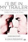 I'll Be in My Trailer: The Creative Wars Between Directors and Actors