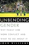 Unbending Gender by Joan C. Williams