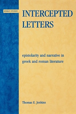 Intercepted Letters: Epistolary and Narrative in Greek and Roman Literature (Hardcover)