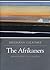 The Afrikaners : Biography of a People