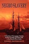 Negro Slavery: Slave Society and Slave Life in the Danish West Indies