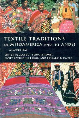 Textile Traditions of Mesoamerica and the Andes: An Anthology (Paperback)