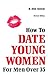 Date Young Women: For Men o...