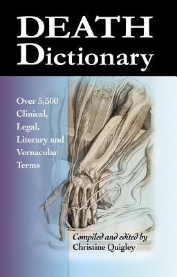 Death Dictionary: Over 5,500 Clinical, Legal, Literary and Vernacular Terms (Paperback)