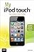 My iPod touch: Covers iOS 4...