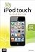 My iPod touch: Covers iOS 4 and iPod Touch, 4th gen