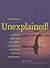 Unexplained: Strange Sightings, Incredible Occurrences, and Puzzling Physical Phenomena (The Seeker Series)