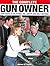 The Complete Gun Owner: Your Guide to Selection, Use, Safety and Self-defense
