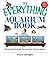 The Everything Aquarium Book: All You Need to Build the Acquarium of Your Dreams (Everything: Pets)