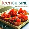 Teen Cuisine by Matthew Locricchio Teen Cuisine by Matthew Locricchio