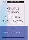 Graham Greene's Catholic Imagination (AAR Academy Series)