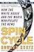 Spin Cycle: How the White House and the Media Manipulate the News