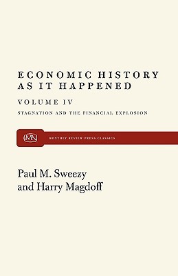 Economic History as it Happened (Stagnation and the Financial Explosion)(volume IV)