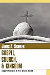 Gospel Church and Kingdom: Comparative Studies in World Mission Theology