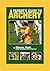 A Parent's Guide to Archery by Steve Ruis
