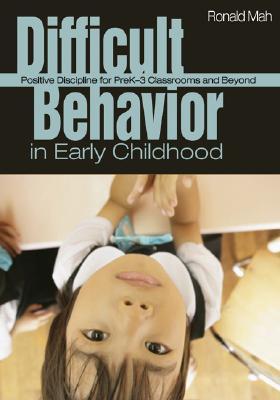 Difficult Behavior in Early Childhood: Positive Discipline for PreK-3 Classrooms and Beyond (Paperback)