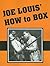 Joe Louis' How to Box by Joe Louis