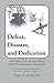 Defeat, Disaster, and Dedication by Bruce E. Burgoyne