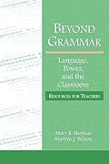 Beyond Grammar: Language, Power, and the Classroom