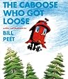 The Caboose Who Got Loose by Bill Peet