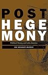 Posthegemony: Political Theory and Latin America