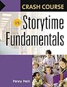 Crash Course in Storytime Fundamentals Crash Course in Storytime Fundamentals