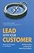 Lead With Your Customer: Tr...