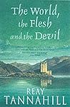 The World, the Flesh and the Devil by Reay Tannahill
