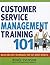 Customer Service Management Training 101: Quick and Easy Techniques That Get Great Results