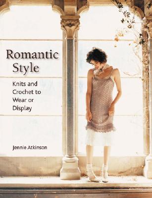 Romantic Style: Knits and Crochet to Wear or Display (Paperback)