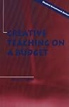 Creative Teaching on a Budget (Merrill Education Student Enrichment Series) Creative Teaching on a Budget (Merrill Education Student Enrichment Series)
