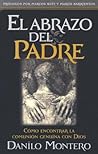 El abrazo del Padre: Como encontrar la comunión genuina con Dios (Spanish Edition) El abrazo del Padre: Como encontrar la comunión genuina con Dios (Spanish Edition)