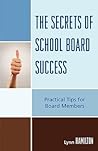 The Secrets of School Board Success: Practical Tips for Board Members