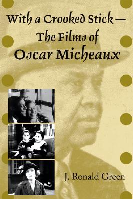 With a Crooked Stick―The Films of Oscar Micheaux (Paperback)